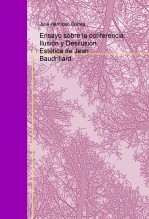 Ensayo sobre la conferencia: Ilusión y Desilusión Estética de Jean Baudrillard