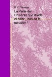 La Parte del Universo que divide el calor ¡ nos da la solución !