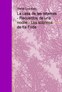 La casa de las retamas - Recuerdos de una noche - Los sobrinos de tía Frida