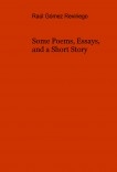 Some Poems, Essays, and a Short Story