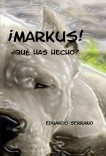 ¡Markus!, ¿Qué has hecho?
