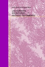 LAS AGRADAS ESCRITURAS .- 1º ANTIGUO TESTAMENTO