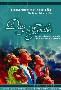 Dios y la Familia. Las enseñanzas de Jesúsy el hogar que soñamos