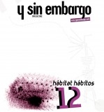 Y SIN EMBARGO magazine #12, hàbitat hábitos