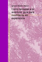 Como lanzarse a la aventura: guía para mochileros sin experiencia