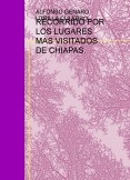 RECORRIDO POR LOS LUGARES MAS VISITADOS DE CHIAPAS.