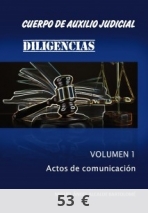 CUERPO DE AUXILIO JUDICIAL. DILIGENCIAS. Volumen 1. Actos de comunicación.